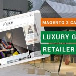 Magento 2 Case Study Luxury goods omnichannel retailer